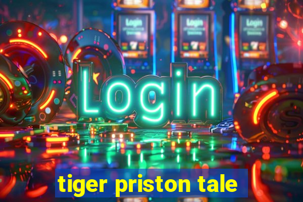 tiger priston tale